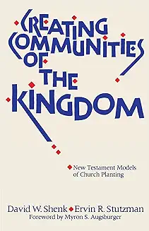 CREATING COMMUNITES OF THE KINGDOM: NEW TESTAMENT MODELS OF CHURCH PLANTING