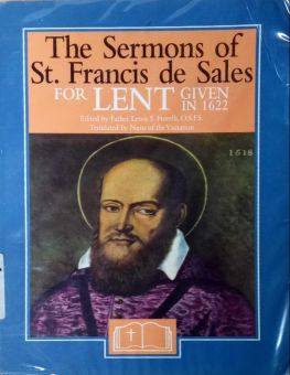 THE SERMONS OF ST. FRANCIS DE SALES FOR LENT : GIVEN IN THE YEAR 1622
