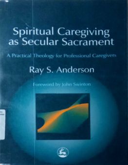 SPIRITUAL CAREGIVING AS SECULAR SACRAMENT