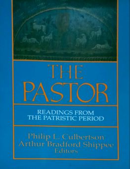 THE PASTOR: READINGS FROM THE PATRISTIC PERIOD