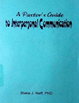 A PASTOR's GUIDE TO INTERPERSONAL COMMUNICATION
