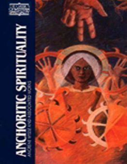 ANCHORITIC SPIRITUALITY: ANCRENE WISSE AND ASSOCIATED WORKS (CLASSICS OF WESTERN SPIRITUALITY)