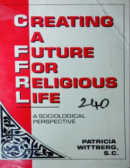CREATING A FUTURE FOR RELIGIOUS LIFE