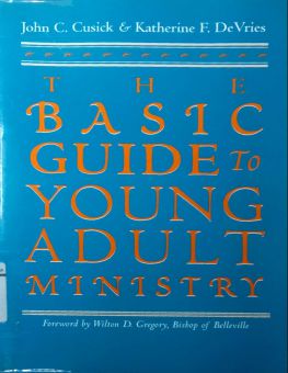 THE BASIC GUIDE TO YOUNG ADULT MINISTRY