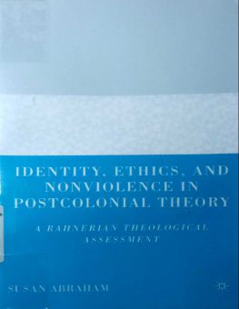 INDENTITY, ETHICS, AND NONVIOLENCE IN POSTCOLONIAL THEORY