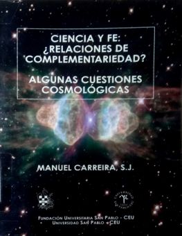 CIENCIA Y FE: RELATIONES DE COMPLEMENTARIEDAD?: ALGUNAS CUESTIONES COSMOLÓGICAS