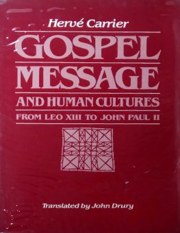 GOSPEL MESSAGE AND HUMAN CULTURES FROM LEO XIII TO JOHN PAUL II
