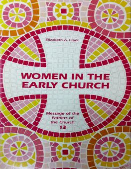 MESSAGE OF THE FATHERS OF THE CHURCH: WOMEN IN THE EARLY CHURCH 