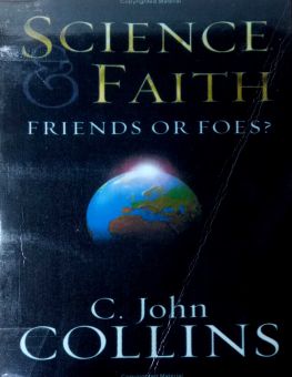 SCIENCE AND FAITH: FRIENDS OR FOES?