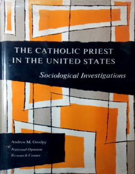 THE CATHOLIC PRIEST IN THE UNITED STATES: SOCIOLOGICAL INVESTIGATIONS