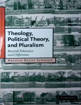 THEOLOGY, POLITICAL THEORY, AND PLURALISM