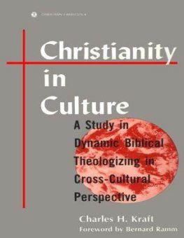CHRISTIANITY IN CULTURE: A STUDY IN DYNAMIC BIBLICAL THEOLOGIZING IN CROSS-CULTURAL PERSPECTIVE