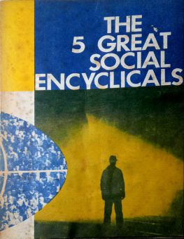 THE FIVE GREAT SOCIAL ENCYCLICALS
