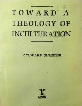 TOWARD A THEOLOGY OF INCULTURATION