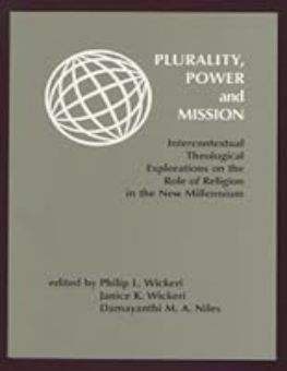 PLURALITY, POWER AND MISSION: INTERCONTEXTUAL THEOLOGICAL EXPLORATIONS ON THE ROLE OF RELIGION IN THE NEW MILLENNIUM