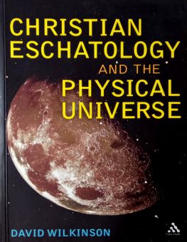 CHRISTIAN ESCHATOLOGY AND THE PHYSICAL UNIVERSE 