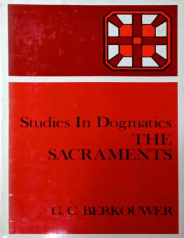 STUDIES IN DOGMATICS: THE SACRAMENTS