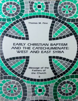 MESSAGE OF THE FATHERS OF THE CHURCH: EARLY CHRISTIAN BAPTISM AND THE CATECHUMENATE