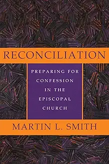 RECONCILIATION: PREPARING FOR CONFESSION IN THE EPISCOPAL CHURCH