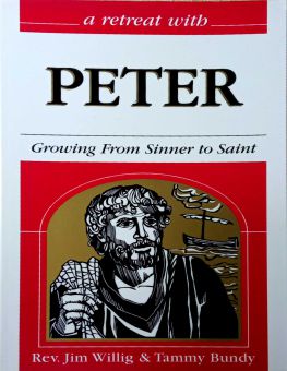 A RETREAT WITH PETER: GROWING FROM SINNER TO SAINT