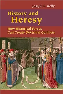 HISTORY AND HERESY: HOW HISTORYCAL FORCES CAN CREATE DOCTRINAL CONFLICTS