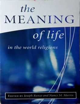 THE MEANING OF LIFE IN THE WORLD RELIGIONS