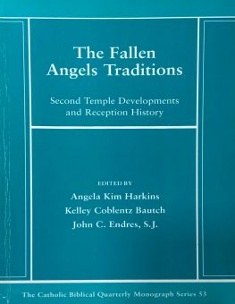 THE CATHOLIC BIBLICAL QUARTERLY MONOGRAPH SERIES 53: THE FALLEN ANGELS TRADITIONS