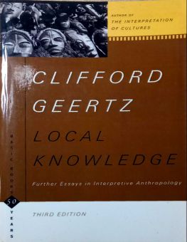 LOCAL KNOWLEDGE: FURTHER ESSAYS IN INTERPRETIVE ANTHROPOLOGY