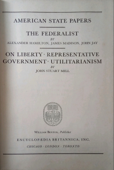 GREAT BOOKS: AMERICAN STATE PAPERS; THE FEDERALIST; ON LIBERTY