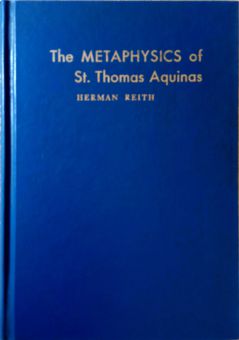 THE METAPHYSICS OF ST. THOMAS AQUINAS