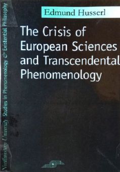 THE CRISIS OF EUROPEAN SCIENCES AND TRANSCENDENTAL PHENOMENOLOGY