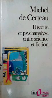 HISTOIRE ET PSYCHANALYSE ENTRE SCIENCE ET FICTION