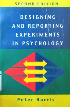 DESIGNING AND REPORTING EXPERIMENTS IN PSYCHOLOGY