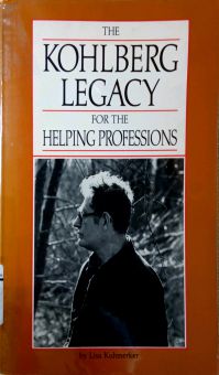 THE KOHLBERG LEGACY FOR THE HELPING PROFESSIONS