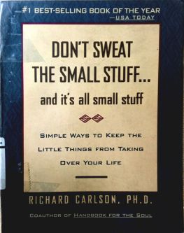 DON't SWEAT THE SMALL STUFF AND IT's ALL SMALL STUFF