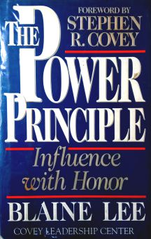 THE POWER PRINCIPLE: INFLUENCE WITH HONOR