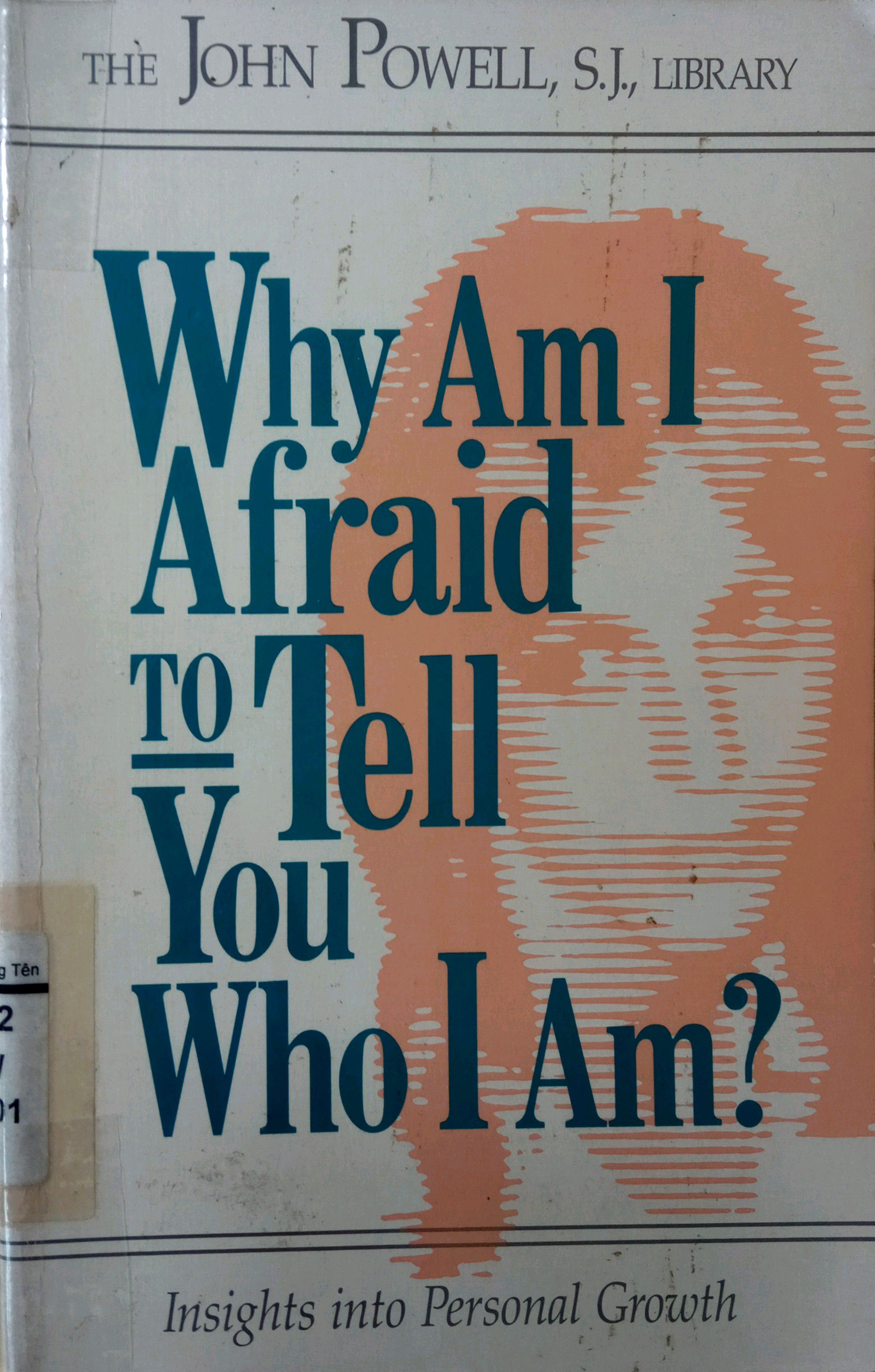 WHY AM I AFRAID TO TELL YOU WHO I AM ?
