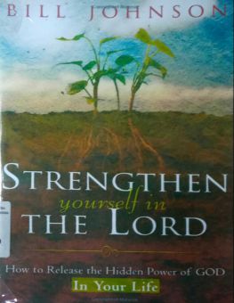 STRENGTHEN YOURSELF IN THE LORD