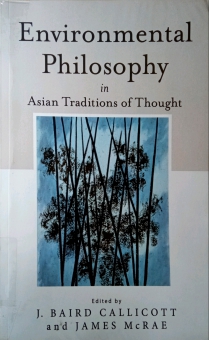 ENVIRONMENTAL PHILOSOPHY IN ASIAN TRADITIONS OF THOUGHT