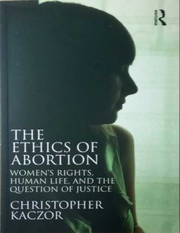 THE ETHICS OF ABORTION