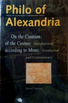 PHILO OF ALEXANDRIA, ON THE CREATION OF THE COSMOS ACCORDING TO MOSES