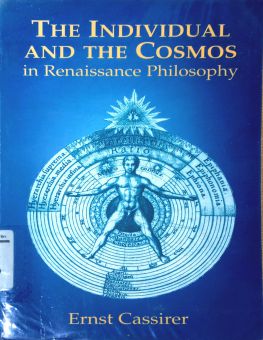 THE INDIVIDUAL AND THE COSMOS IN RENAISSANCE PHILOSOPHY