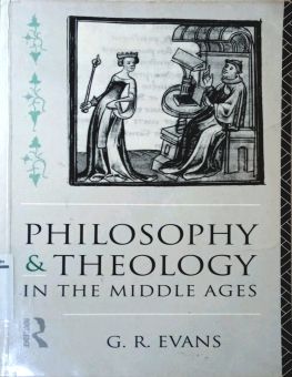 PHILOSOPHY AND THEOLOGY IN THE MIDDLE AGES