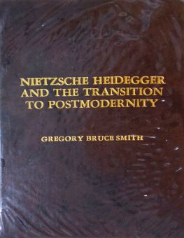 NIETZSCHE HEIDEGGER AND THE TRANSITION TO POSTMODERNITY