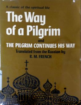 THE WAY OF A PILGRIM AND THE PILGRIM CONTINUES HIS WAY