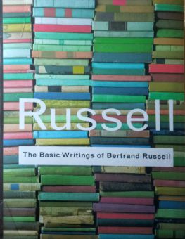 THE BASIC WRITINGS OF BERTRAND RUSSELL