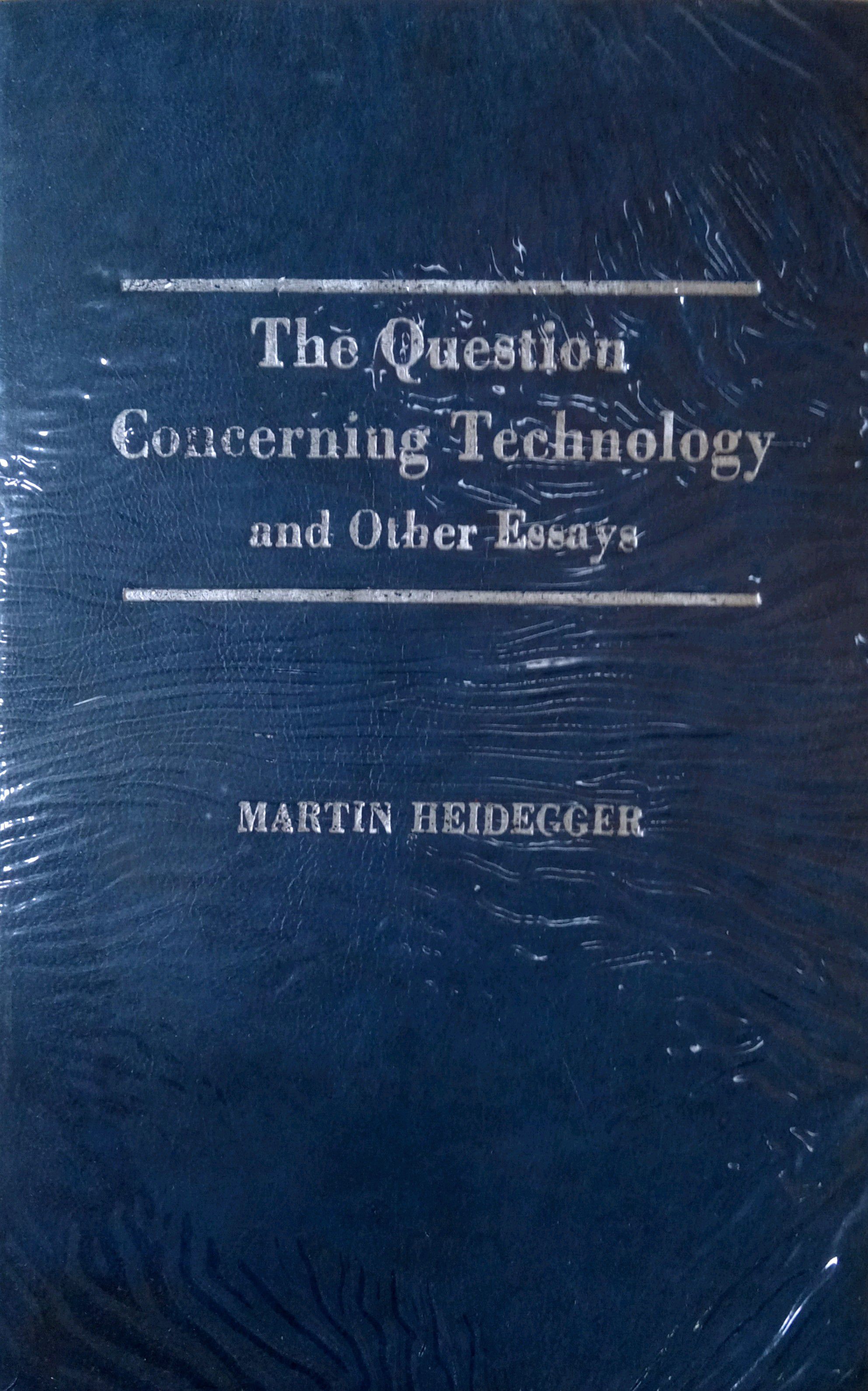 THE QUESTION CONCERNING TECHNOLOGY AND OTHER ESSAYS