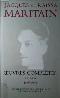 JACQUES ET RAÏSSA MARITAIN: OEUVRES COMPLÈTES. VOL. IV, 1929-1932