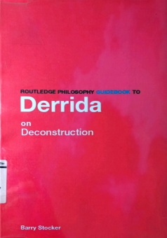 ROUTLEDGE PHILOSOPHY GUIDEBOOK TO DERRIDA ON DECONSTRUCTION