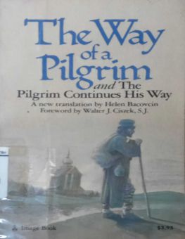 THE WAY OF A PILGRIM AND THE PILGRIM CONTINUES HIS WAY